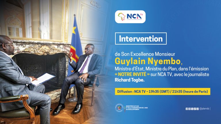 Intervention de Son Excellence Monsieur, Guylain Nyembo, dans l&rsquo;émission «NOTRE INVITE » sur NCA TV